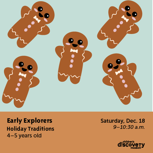 blue background five cute little gingerbread men. "Early Explorers Holiday Traditions 4-5 years old Saturday Dec. 18 9-10am Children's Discovery Museum